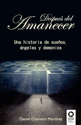 Después del amanecer: Una historia de sueños, ángeles y demonios (Novelas)