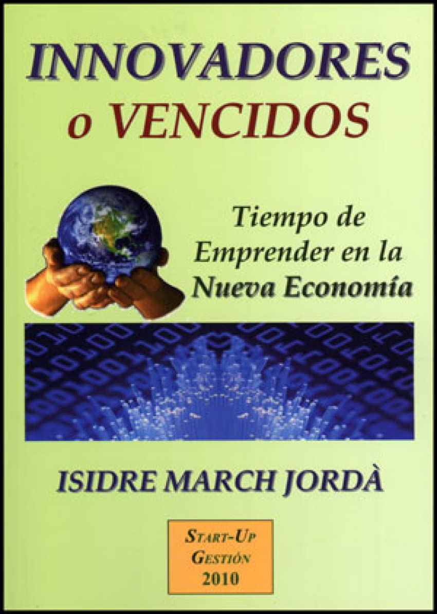 Innovadores o vencidos: Tiempo de Emprende en la Nueva Economía (Fora de Col·lecció)