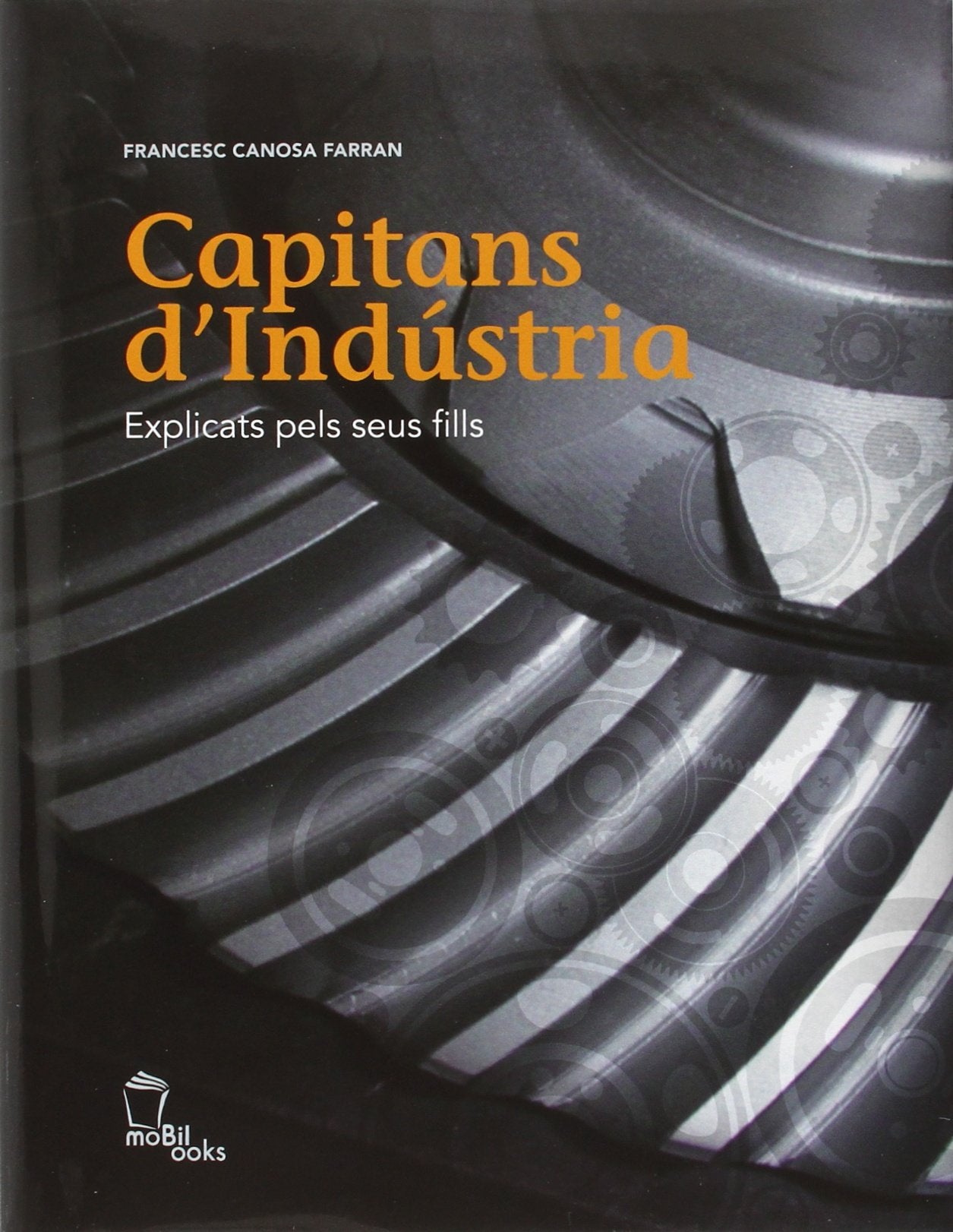 Capitans d'Indústria: Explicats pels seus fills