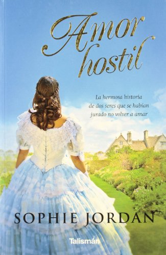 Amor hostil: La hermosa historia de dos seres que se habían jurado no volver a amar (Talismán)
