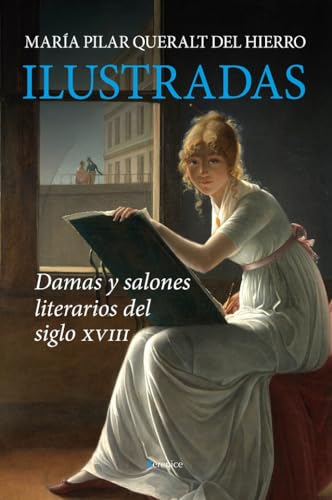 Ilustradas; Damas y salones literarios del siglo XVIII (Ensayo)