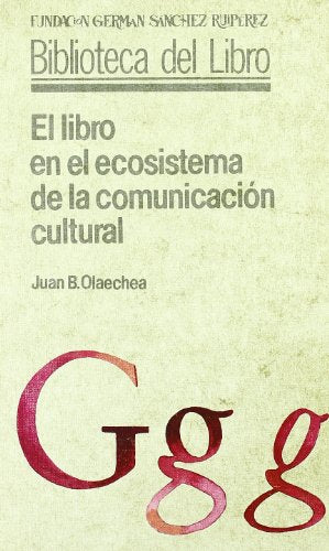 El libro en el ecosistema de la comunicación cultural (Biblioteca del Libro)