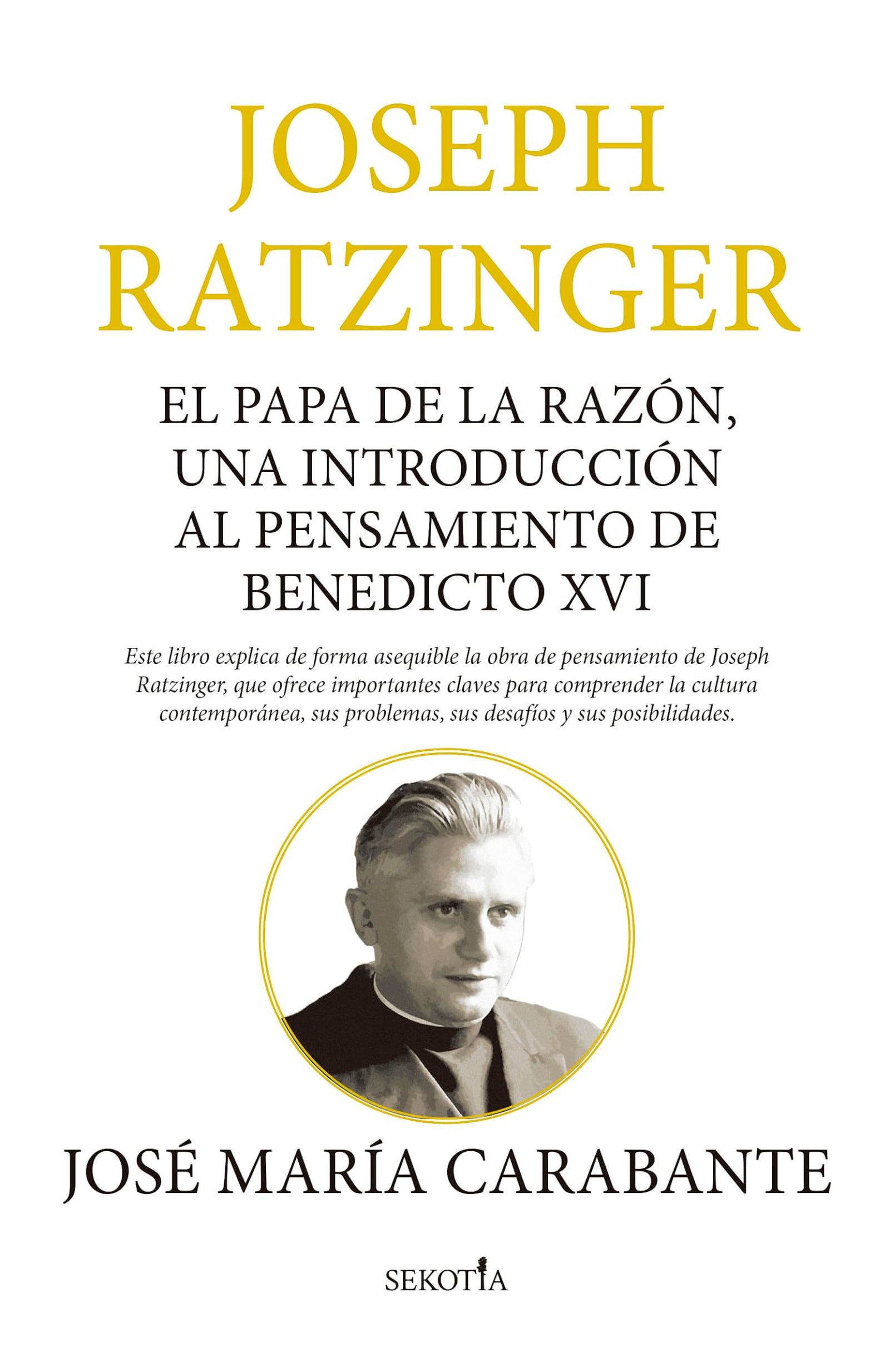 Joseph Ratzinger; El papa de la razón, Benedicto XVI: El Papa de la razón, una introducción al pensamiento de Benedicto XVI (Reflejos de Actualidad)