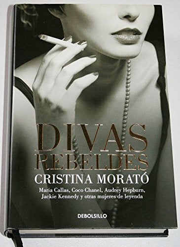 Divas rebeldes: María Callas, Coco Chanel, Audrey Hepburn, Jackie Kennedy y otras mujeres (CAMPAÑAS)