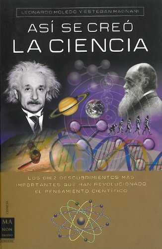 Así se creó la ciencia: La aventura del conocimiento a través de sus diez teorías fundamentales
