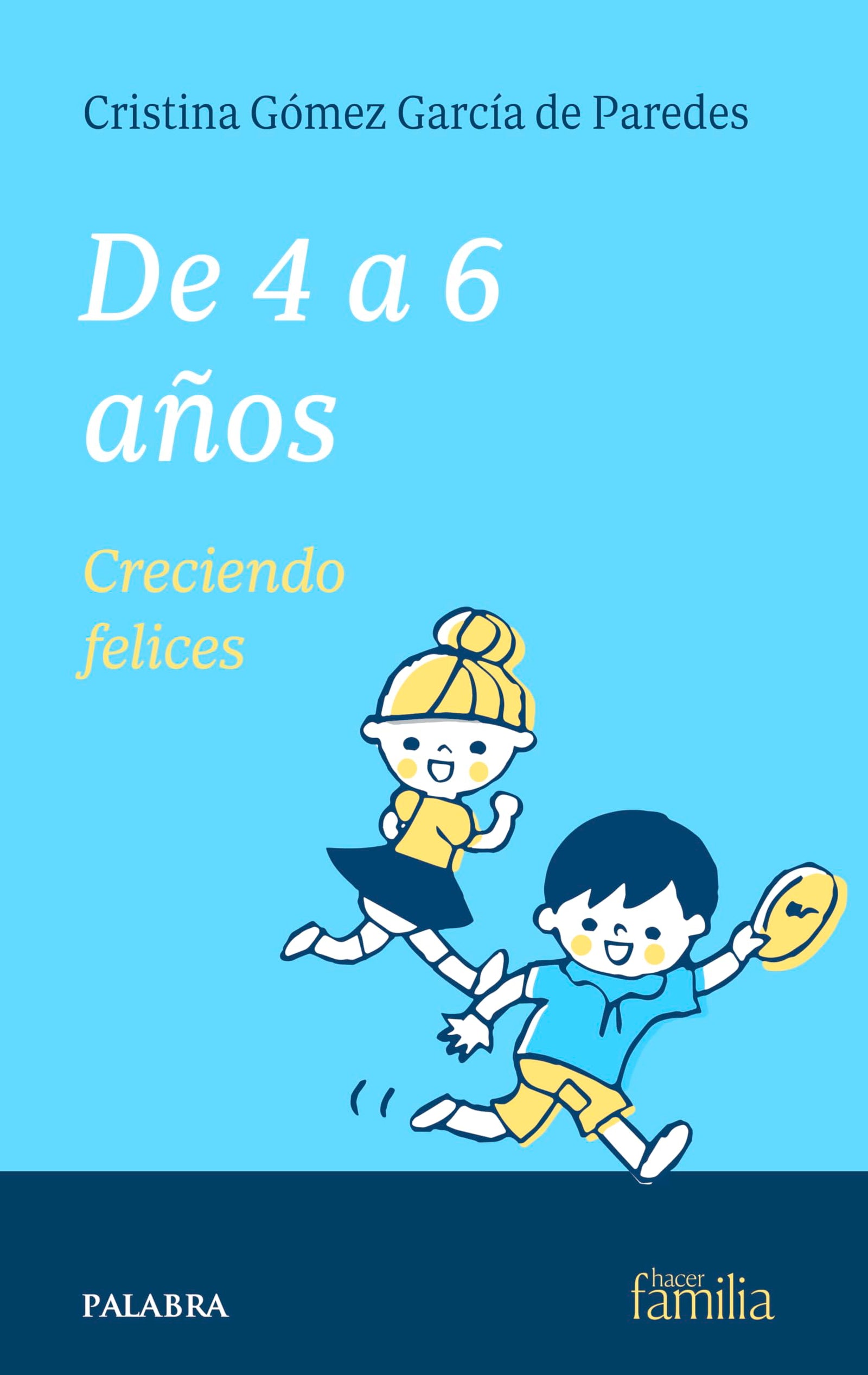 De 4 a 6 años. Creciendo felices (Nuevo Hacer Familia)
