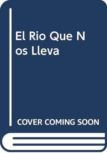 El Rio Que Nos Lleva (Fiction, Poetry & Drama)