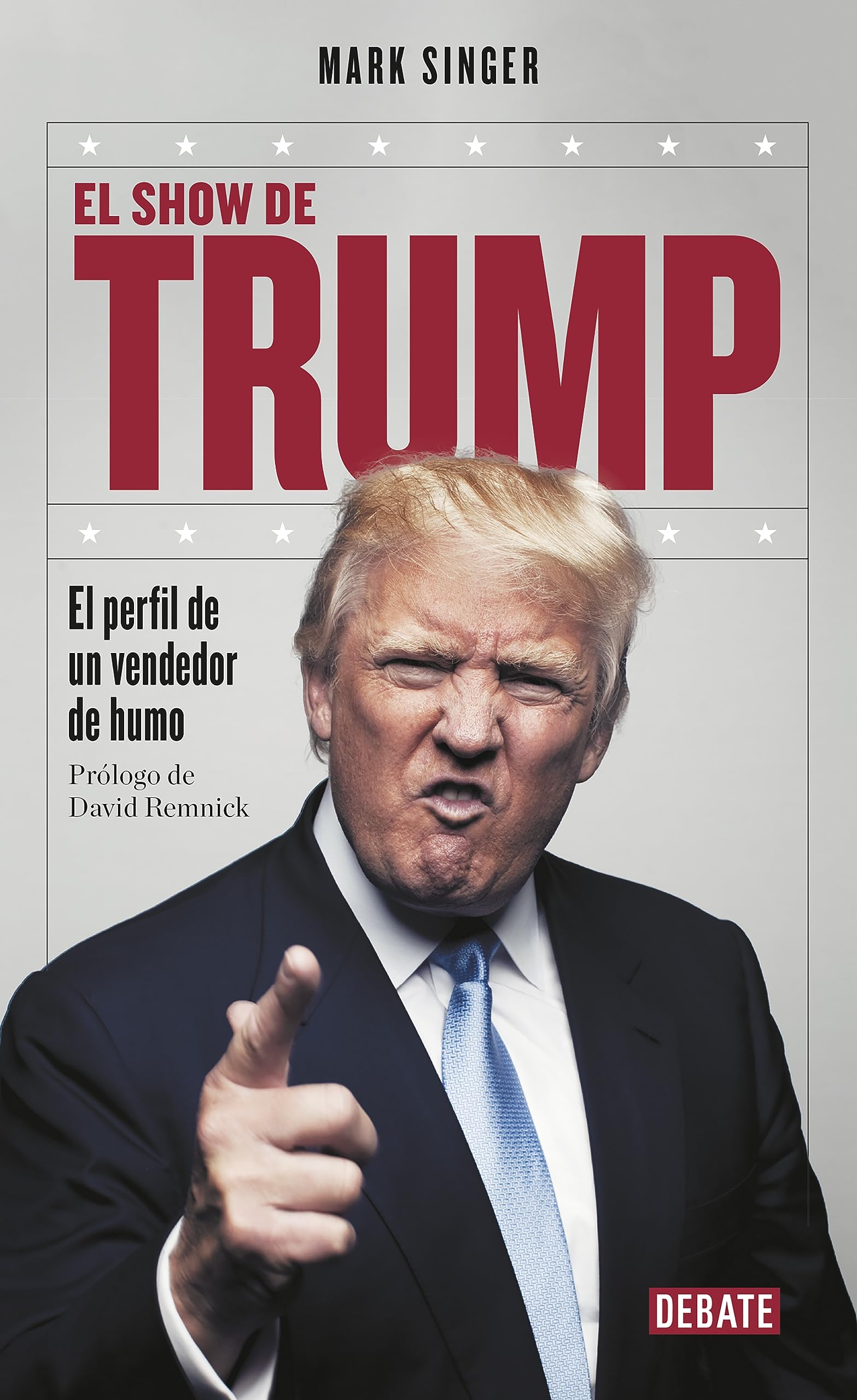 El show de Trump: El perfil de un vendedor de humo (Biografías y Memorias)