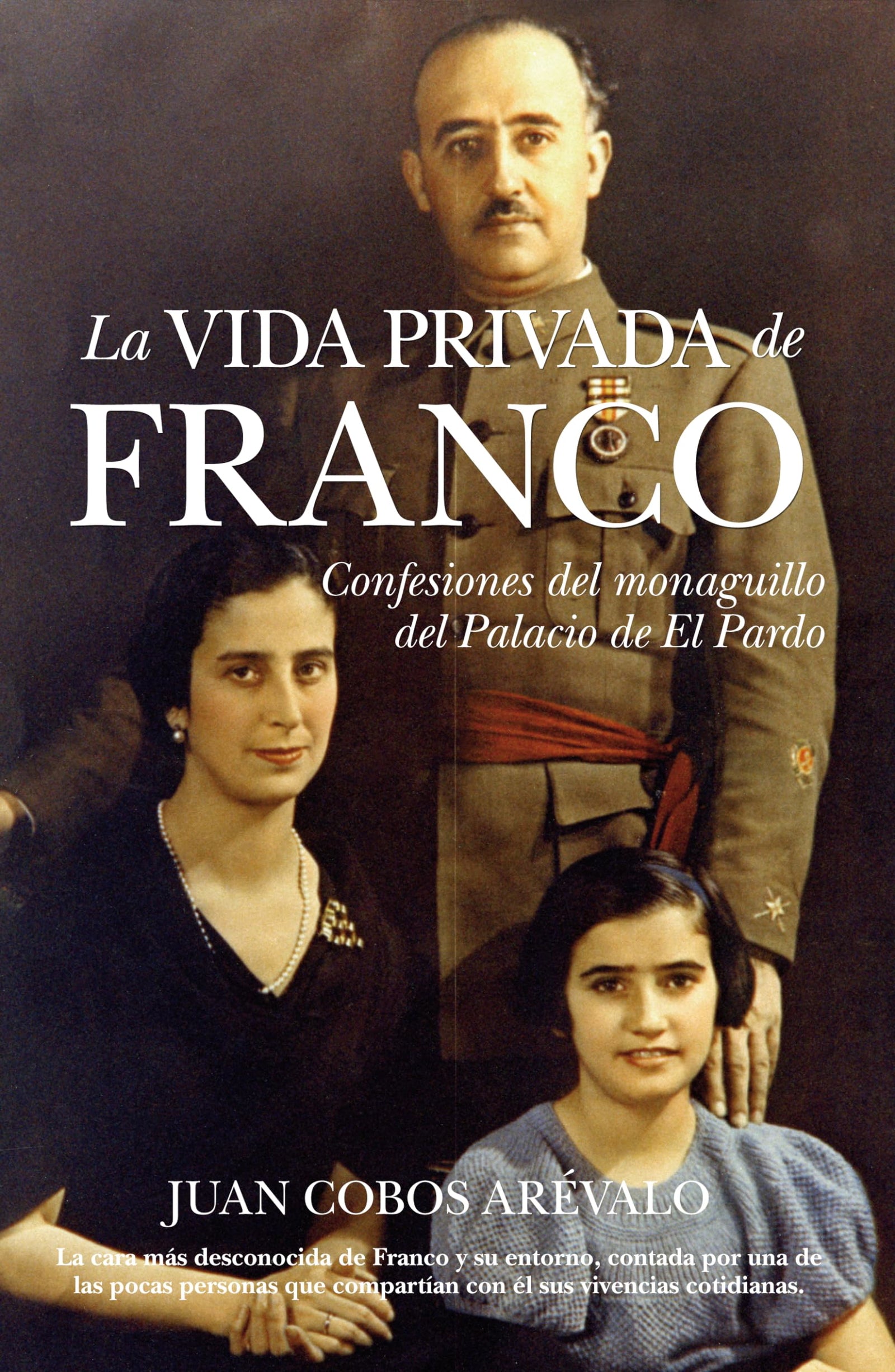 La vida privada de Franco: Confesiones del monaguillo del Palacio de El Pardo (MEMORIAS Y BIOGRAFIAS)