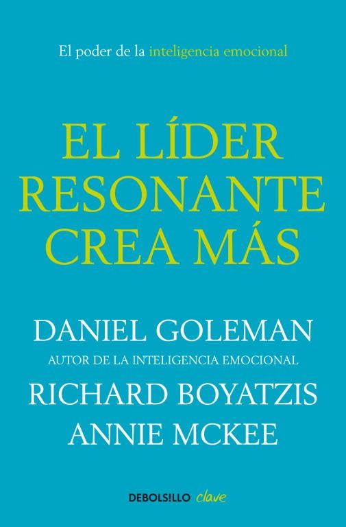 El líder resonante crea más: El poder de la inteligencia emocional (Clave)