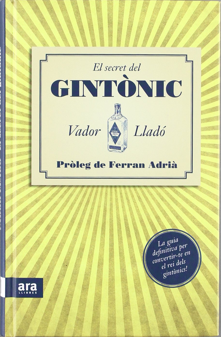 El Secret Del Gintònic. La Guia Definitiva Per Convertir-Te En El Rei Dels Gintònics (CATALAN)