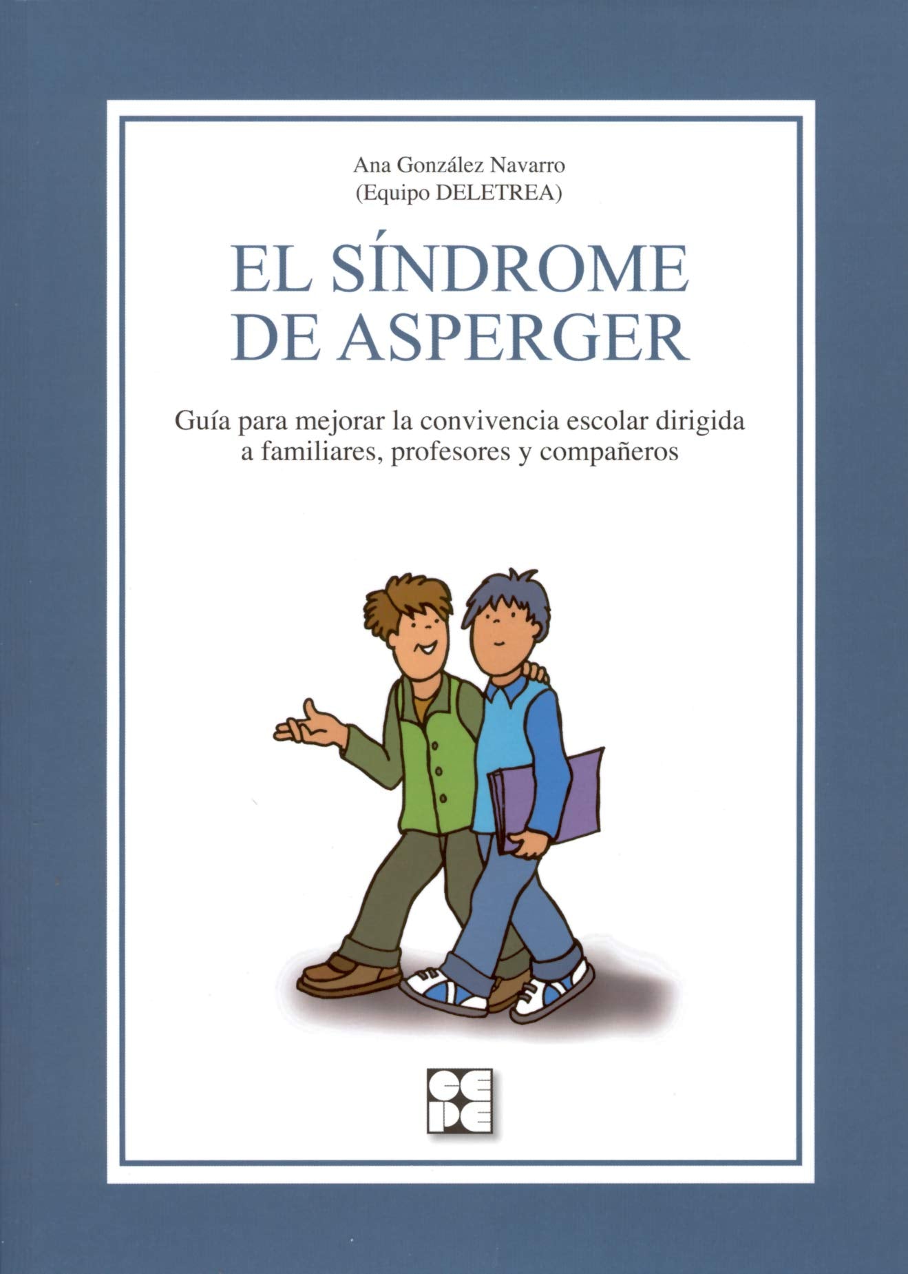 El Síndrome de Asperger. Guía para mejorar la convivencia escolar dirigida a familiares, profesores y compañeros: Guía para mejorar la convivencia ... especial y dificultades de aprendizaje)