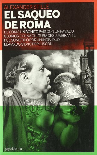 El saqueo de Roma: De cómo un bonito país con un pasado glorioso y una cultura (papel de liar)
