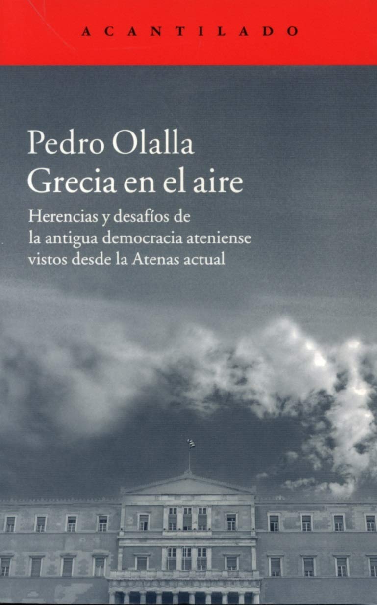 Grecia en el aire: Herencias y desafíos de la antigua democracia ateniense vistos desde la Atenas actual: 310 (El Acantilado)