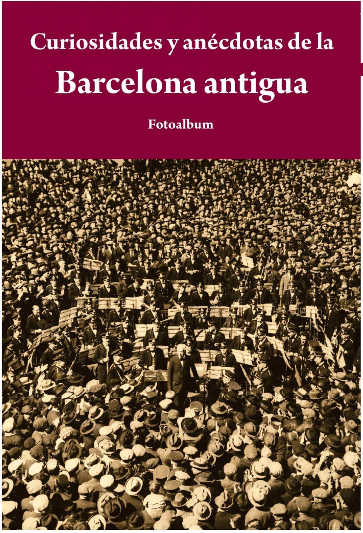 Curiosidades y anécdotas de la Barcelona antigua (Fotoalbum)