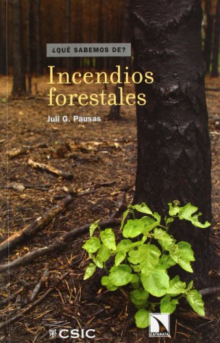 Incendios forestales : una visión desde la ecología: Una visión desde la ecología: 32 (¿Qué sabemos de...?)
