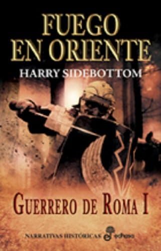 1. Fuego en oriente (Narrativas Históricas)