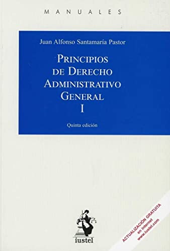 PRINCIPIOS DE DERECHO ADMINISTRATIVO GENERAL. Tomo I